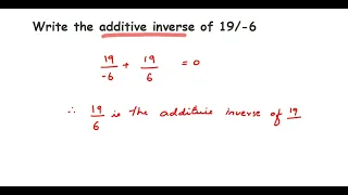 Write the additive inverse of 19/-6