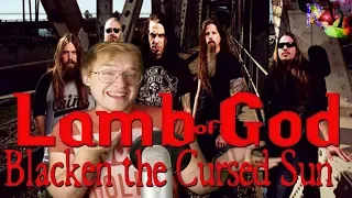 Lamb of God - Blacken the Cursed Sun reaction