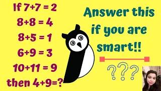 7+7=2 8+8=4 8+5=1 6+9=3 10+11=9 then 4+9=? ! Answer this if you are smart!! Maths Puzzle!!