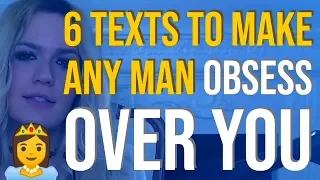 6 Texts To Make Any Man Obsess Over You 😍