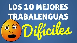 Los 10 mejores TRABALENGUAS DIFÍCILES