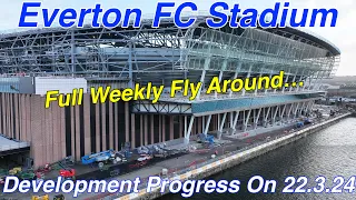 NEW Everton FC Stadium at Bramley Moore Dock. A Full FlyAround on 22.3.24. Extra Close Shots!!