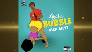 Kirk Alert - Gyal A Bubble