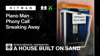 HITMAN WoA | Marrakesh | A House Built on Sand – Piano Man, Phony Call, Sneaking Away