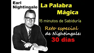 La Palabra Magica de Earl Nightingale - reto de 30 Dias - En Español