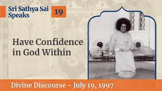 Have Confidence in The God Within | Excerpt from The Divine Discourse | July 19, 1997