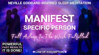 Manifest Specific Person ✨ FAST ✨ Neville Goddard Wish Fulfilled   [Law of Assumption Meditation]