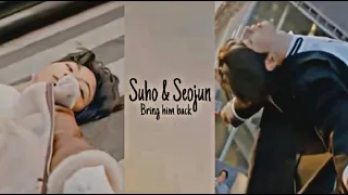 Suho & Seojun | Bring him back | True Beauty { FMV }