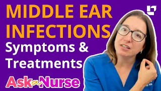 Middle Ear Infections: Otitis Media - Ask A Nurse | @LevelUpRN