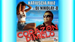 Katiuscia Ruiz & Dj Nikolay-D - Corazon Dimelo