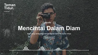 Podcast Teman Tidur Eps. 22 : Mencintai Dalam Diam (Oleh Dera Firmansyah)