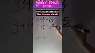 How to Subtract Mixed Numbers When the First Numerator is Smaller Than the Second #silentmath