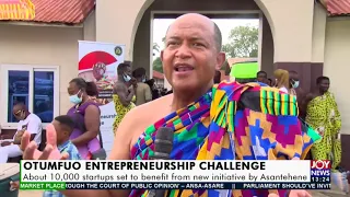 About 10,000 startups set to benefit from new initiative by Asantehene- JoyNews (2-11-21)