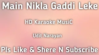 Main Nikla Gaddi Leke-KARAOKE ( Gadar Ek Prem Katha 2001) Udit Narayan-HD Karaoke MusiC