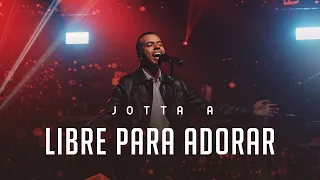 Jotta A - Libre Para Adorar (Video Oficial)