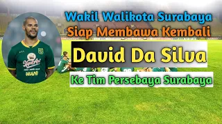 Wakil Walikota Surabaya Siap Membawa Kembali David Da Silva Ke Tim Persebaya Surabaya