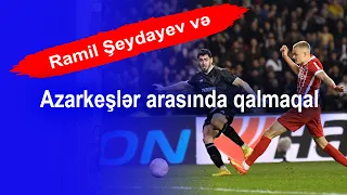 Ramil Şeydayev və azarkeşlər arasında qalmaqal