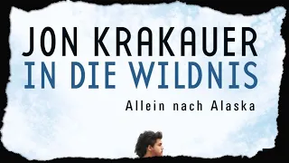 Jon Krakauer - In die Wildnis - Allein nach Alaska / Into the Wild (Hörbuch)