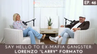 Say Hello to Ex-Mafia Gangster -- Larry Formato | Unlocked w/ Savannah Chrisley Ep. 46 #podcast