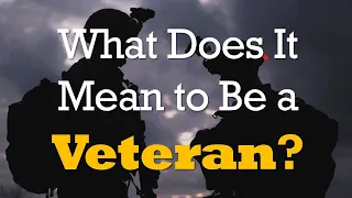 What Does Being a Veteran Mean to You?