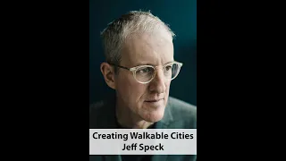 Creating Walkable Cities | Jeff Speck