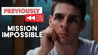 Mission Impossible Recap | Previously On