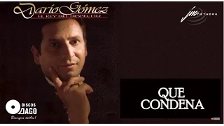 Darío Gómez - Que Condena [Official Audio]