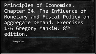 Chapter 34. The Influence of Monetary and Fiscal Policy on Aggregate Demand. Exercises 1-6