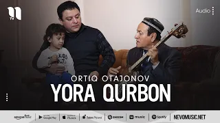 Ortiq Otajonov - Yora qurbon (audio)