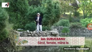 Ion Suruceanu-sarut femeie mana ta!