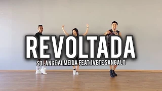 Revoltada - Solange Almeida Feat  Ivete Sangalo - Coreografia Joy