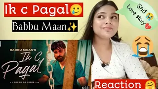 REACTION ON IK C PAGAL | BABBU MAAN | LATEST PUNJABI SONG | BEAUTYANDREACTION