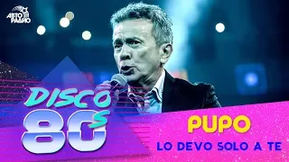 Пупо - Lo Devo Solo a Te (Дискотека 80-х, Авторадио, 2019)