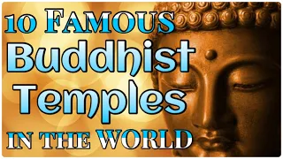 10 FAMOUS BUDDHIST TEMPLES IN THE WORLD | Meet The World NOW!