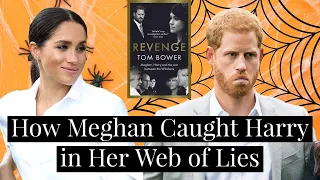 How Meghan Markle Caught Prince Harry and the Royal Family in Her Web of Lies- Part 2 Tom Bower Book