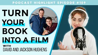 How to Turn Your Book into a Movie (feat. David and Jackson Hughens)