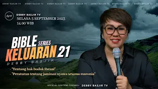 "KELUARAN 21 - "Tentang hak budak Ibrani" | BIBLE SERIES - PS. DEBBY BASJIR