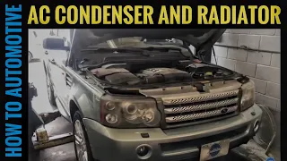 Replacing The AC Condenser And Radiator On A 2004-2013 Range Rover Sport