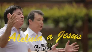 Gilberto e Gilmar - Aleluia a Jesus - Clipe Oficial
