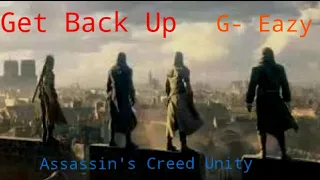 G- Eazy (Get Back Up)| Assassin's Creed Unity (Music Video)