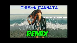 Annalisa - Direzione La Vita  (ChRiStiaN CANNATA REMIX)