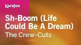 Sh-boom (Life Could Be a Dream) - The Crew-Cuts | Karaoke Version | KaraFun