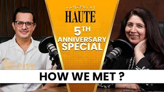 How Hassan & Aamna Met - The Story Behind Something Haute | 5th Anniversary Special | HautePod Ep 1