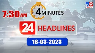 4 Minutes 24 Headlines | 7:30 AM | 18 -03-2023 - TV9