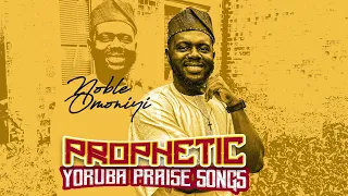 PROPHETIC YORUBA PRAISE SONGS Medley (Audio)