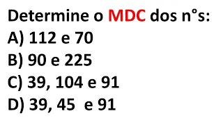 Determine o MDC dos Números - Dois métodos - Critérios de divisibilidade .