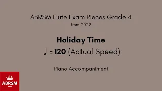 ABRSM Flute Grade 4 from 2022, Holiday Time ♩= 120 (Actual Speed) Piano Accompaniment