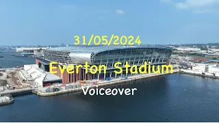 Everton Stadium: Voiceover 31/05/2024