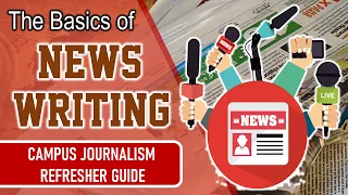 THE BASICS OF NEWS WRITING (A REFRESHER GUIDE IN CAMPUS JOURNALISM)