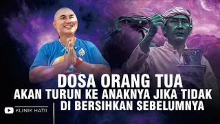 DOSA ORANG TUA AKAN TURUN KE ANAKNYA JIKA TIDAK DI BERSIHKAN SEBELUMNYA